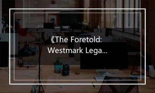 《The Foretold: Westmark Legacy》游戏库