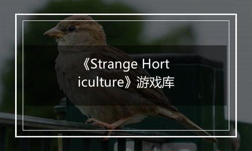 《Strange Horticulture》游戏库